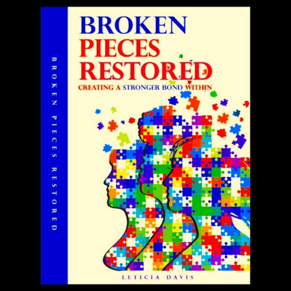 Book: Broken Pieces Restored:Creating A Stronger Bond Within